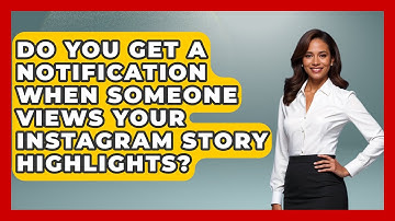 Do You Get A Notification When Someone Views Your Instagram Story Highlights? - Everyday-Networking