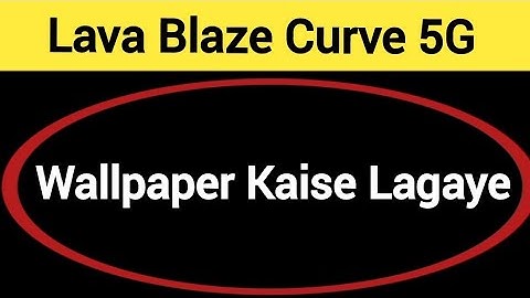 Lava Blaze curve 5G me wallpaper kaise lagaye, how to set wallpaper in Lava Blaze curve 5G