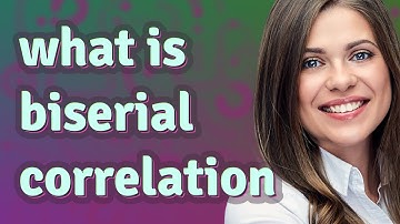 Biserial correlation | meaning of Biserial correlation