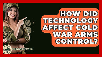 How Did Technology Affect Cold War Arms Control? - Military History HQ