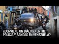 ¿Conviene un diálogo entre policía y bandas en Venezuela? - VPItv