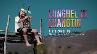 Lunghel in Lhangtin || #Flute Cover by | Thangminchon@ Koylass Haokip ||