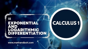 Calculus 1 | Lecture 18 - Derivative - Exponential And Logarithmic Differentiation