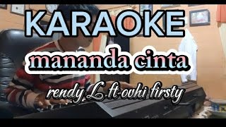 KARAOKE TAPSEL MANANDA CINTA||RENDY L FT OVHI FIRSTY@rizkyallofficial6479