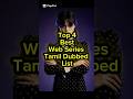 Top 4 Best Web Series Tamil Dubbed List #shorts #tamildubbed #webseries