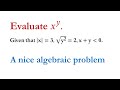 Evaluate x^y, given that |x|=3, √(y^2 )=2,x+y is less than 0. A nice algebraic problem.