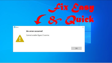 How To Fix An Error Occurred, Cannot Enable Hyper-V Service