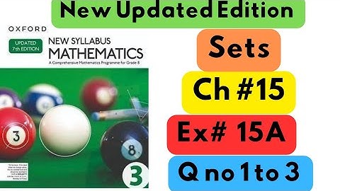 D3, Updated New Edition, Chapter no 15, Sets, Exercise # 15A, Q no 1 to 3.