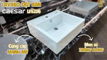 Lavabo đặt bàn Caesar LF5236 kiểu vuông và thành chậu dày vững chải chắc chắn, sứ trắng bóng bền bỉ