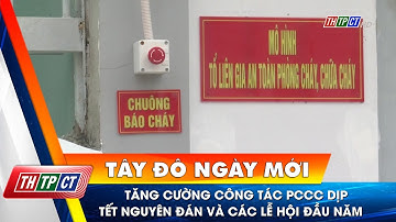 Tăng cường công tác phòng cháy, chữa cháy dịp Tết Nguyên đán và các lễ hội đầu năm| Cần Thơ TV