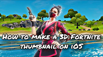 How to make a 3D Fortnite thumbnail on IOS!! (FREE) (2020)