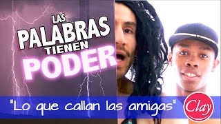 las palabras tienen PODER | "LO QUE CALLAN LAS AMIGAS" | Jonatan Clay