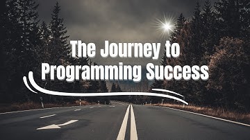 The Journey to Programming Success: Embrace, Explore, and Excel