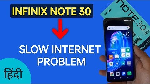 infinix note 30 slow internet problem, how to solve slow internet problem