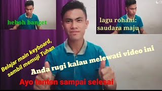 Lagu rohani Kristen, SAUDARA MAJU. Syukurman Zoromi.