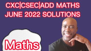 CXC||CSEC||ADD MATHS JUNE 2022 SOLUTIONS #dellymathsconcepts #cxcmaths #addmaths