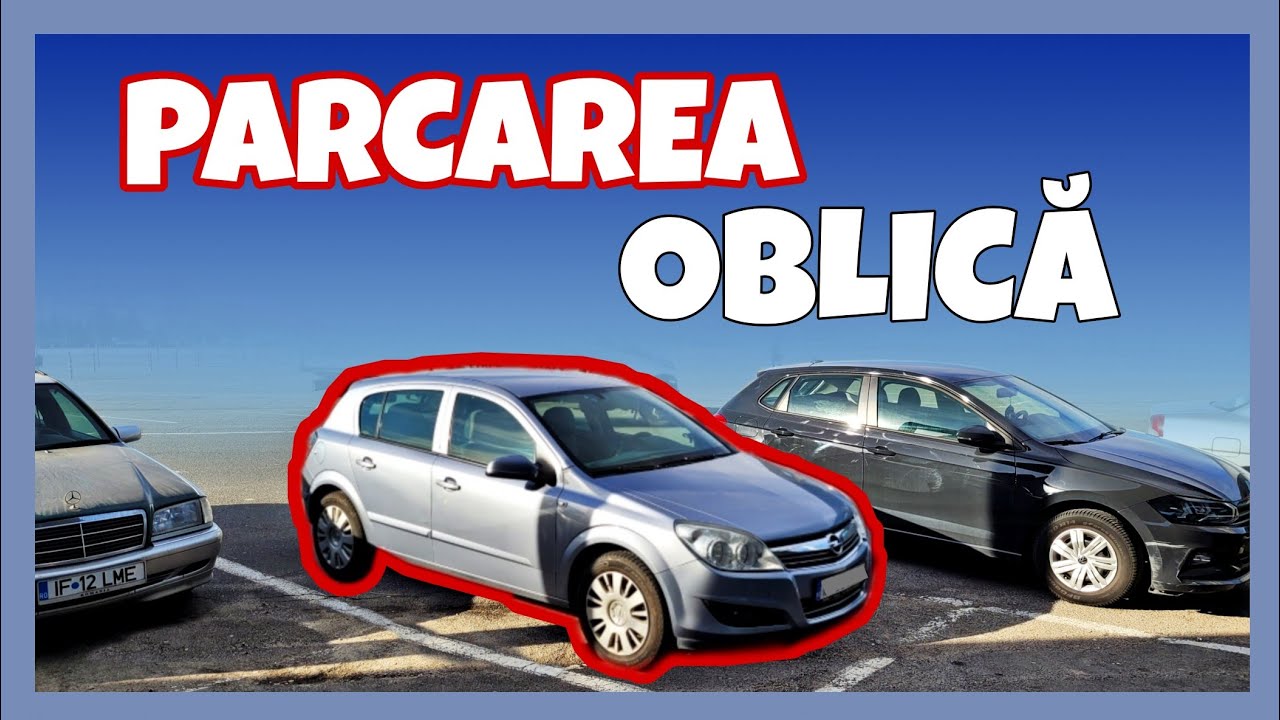 Cum se face PARCAREA OBLICĂ? (Parcare in SPIC)