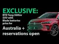 EXCLUSIVE: BYD Tang 360kw SUV with Blade batteries price for Australia + reservations open