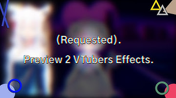 (REQUESTED) Preview 2 VTubers Effects (List of Effects in the Description).