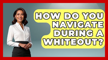 How Do You Navigate During A Whiteout? - Exploring Campgrounds