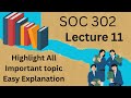 SOC 302 Lecture 11 Full Explanation in mix Urdu and English highlighted all important topics 2025
