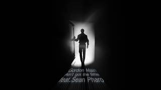 Gordon Main  - Ain't got the time (feat. Sean Pharo)