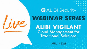 LIVE Webinar: Alibi Vigilant | Cloud Management for Traditional Solutions