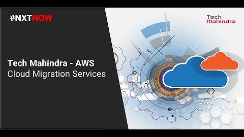 Tech Mahindra - AWS: Cloud Migration Services