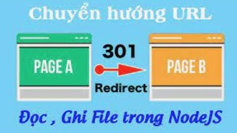 Nodejs - 3.1 - Redirect trong nodejs, đọc ghi file trong nodejs (phần 1)