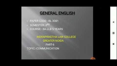 BA-LLB 3rd Sem, Subject-General English (BL-3001), Topic- Communication, Lecture- 6, By Ms. Astha