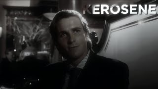 Kerosene | Patrick Bateman