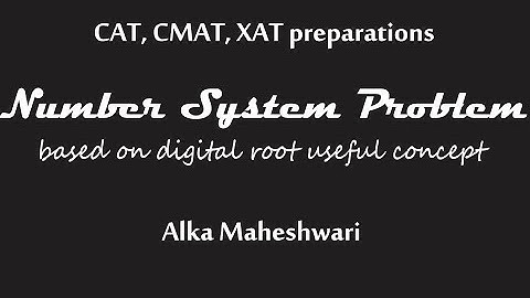 Number system problem based on digital root useful concept for CAT preparations