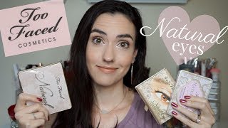 NEW Too Faced Natural Eyes Palette | Comparison To Past Palettes, Swatches + Everyday Eye Tutorial