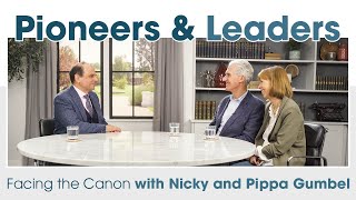 Pioneers & Leaders: Facing the Canon with Nicky and Pippa Gumbel