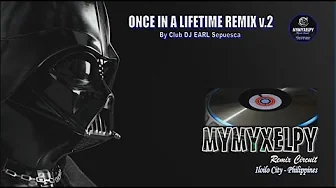 ONCE IN A LIFETIME REMIX v.2 (By Club DJ EARL Sepuesca) ONCE IN A LIFETIME REMIX v.2 (By Club DJ EARL Sepuesca)