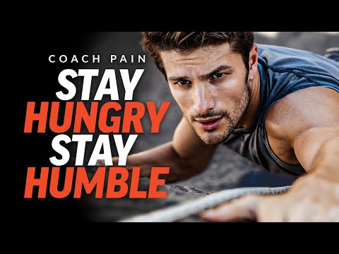 STAY HUNGRY, STAY HUMBLE- Most Powerful Motivational Speech | Coach Pain