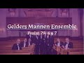 Psalm 79: 4 & 7. Gelders Mannen Ensemble