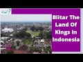 Inside blitar the land of kings in indonesia