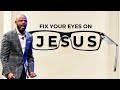 Fix your eyes on jesus  bishop henry fernandez full sermon