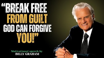 How to Break Free from the Weight of Guilt – God’s Forgiveness and New Beginnings | Billy Graham