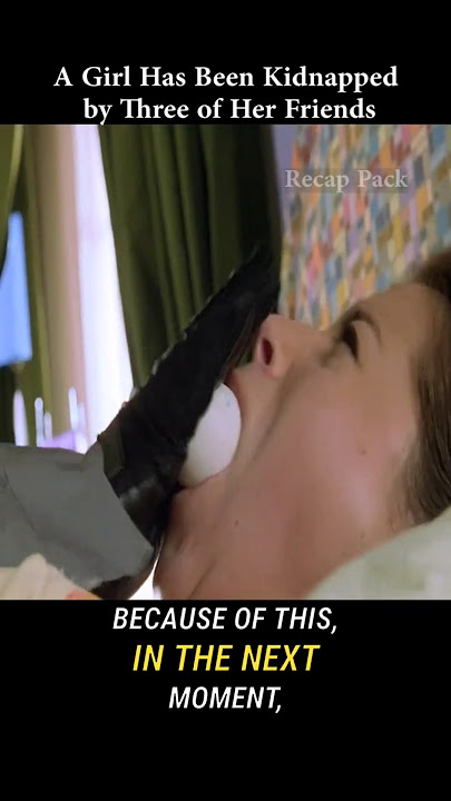 A Girl Has Been Kidnapped by Three of Her Friends #moviereview #movierecap #movie