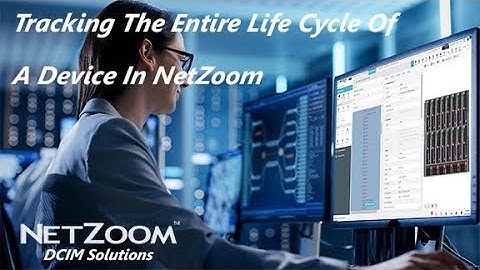 Tracking The Entire Life Cycle Of A Device In NetZoom