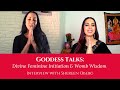 Goddess Talks: Divine Feminine Initiation and Womb Wisdom with Shereen Oberg