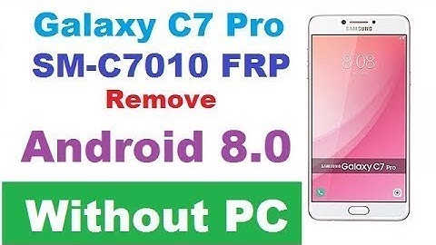 Samsung Galaxy SM C7010 C7 Pro FRP Remove Android 8.0 without PC