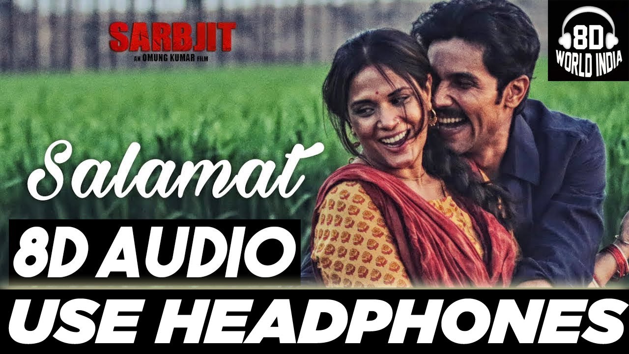 Salamat 8D AUDIO Song  SARBJIT  3D BASS BOOST  Arijit Singh Tulsi Kumar Amaal Mallik  HQ