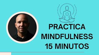 Sesión de #mindfulness y #meditación de 15 minutos, para gente ocupada.