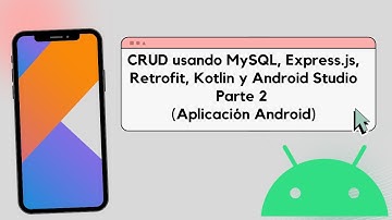 CRUD usando MySQL, Express.js, Retrofit, Kotlin y Android Studio Parte 2