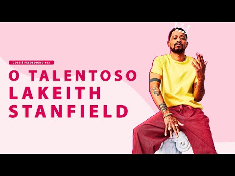 O TALENTOSO LAKEITH STANFIELD | Dossiê Feededigno #03