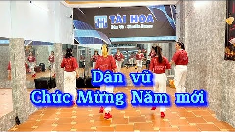 Dân vũ - Chúc Mừng Năm Mới- Tài Hoa Dân Vũ - #taihoadanvu  #dance