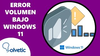 Volumen Bajo Windows 11 ✅ SOLUCION